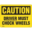 Enseigne «Driver Must Chock Wheels» Plastique 14" x 10"
